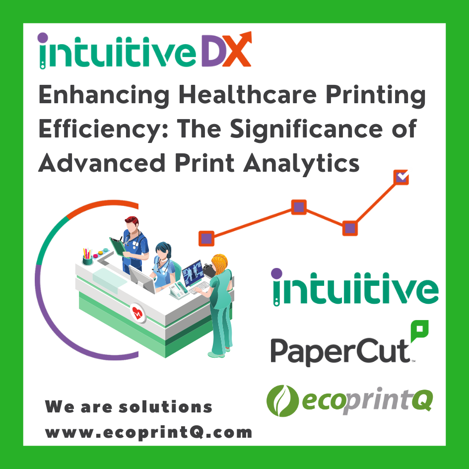 Enhancing Healthcare Printing Efficiency: The Significance of Advanced Print Analytics