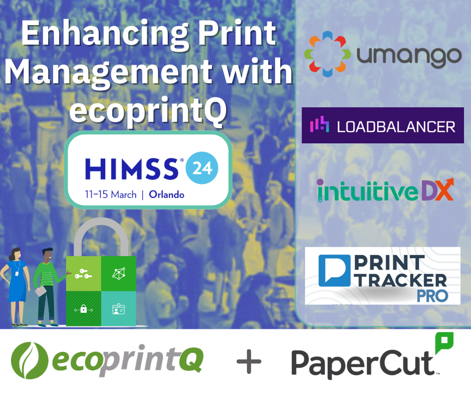 Enhancing Print Management in Healthcare with ecoprintQ: Highlights from HIMSS24