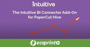 Intuitive’s new Intuitive BI Connector for PaperCut Hive